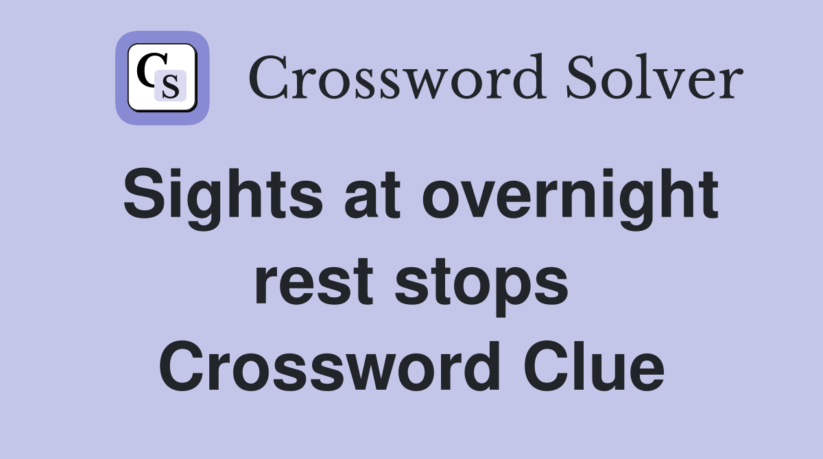 Sights at overnight rest stops - Crossword Clue Answers - Crossword Solver